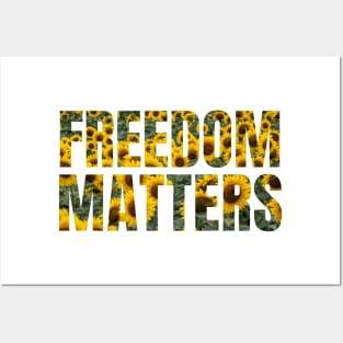 Freedom Matters - Yellow Sunflowers Design - Social Justice Posters and Art